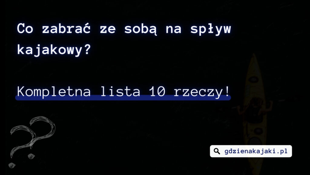 co zabrać ze sobą na spływ kajakowy - zdjęcie wyróżniające