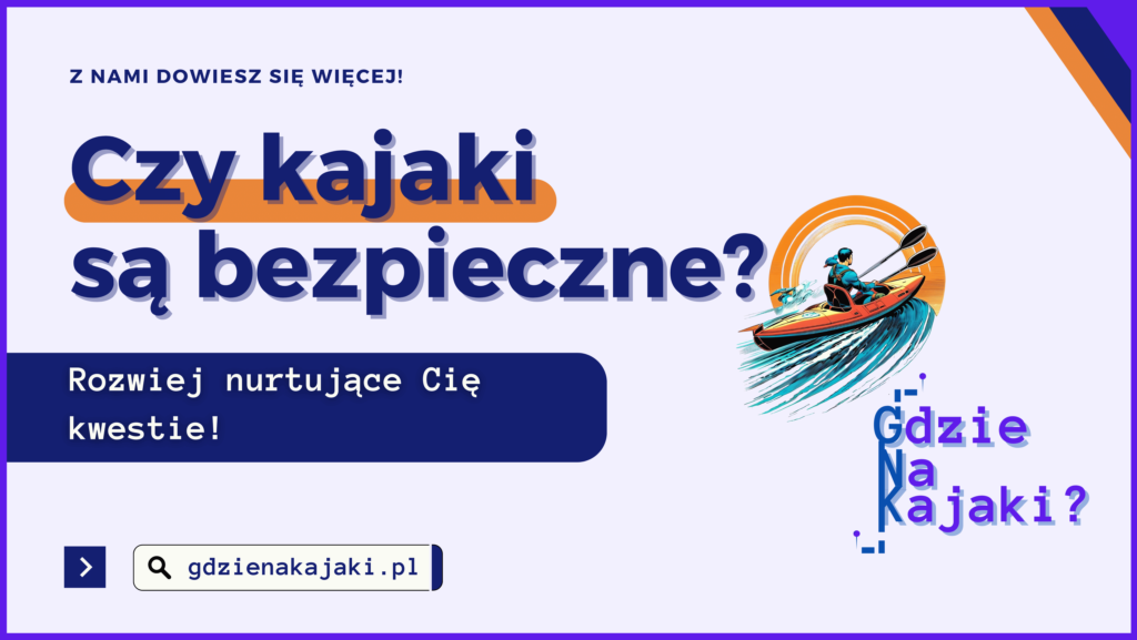 Czy kajaki są bezpieczne