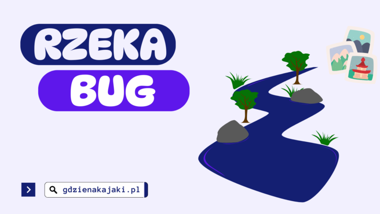 Rzeka Bug: charakterystyka, mapa i najważniejsze informacje